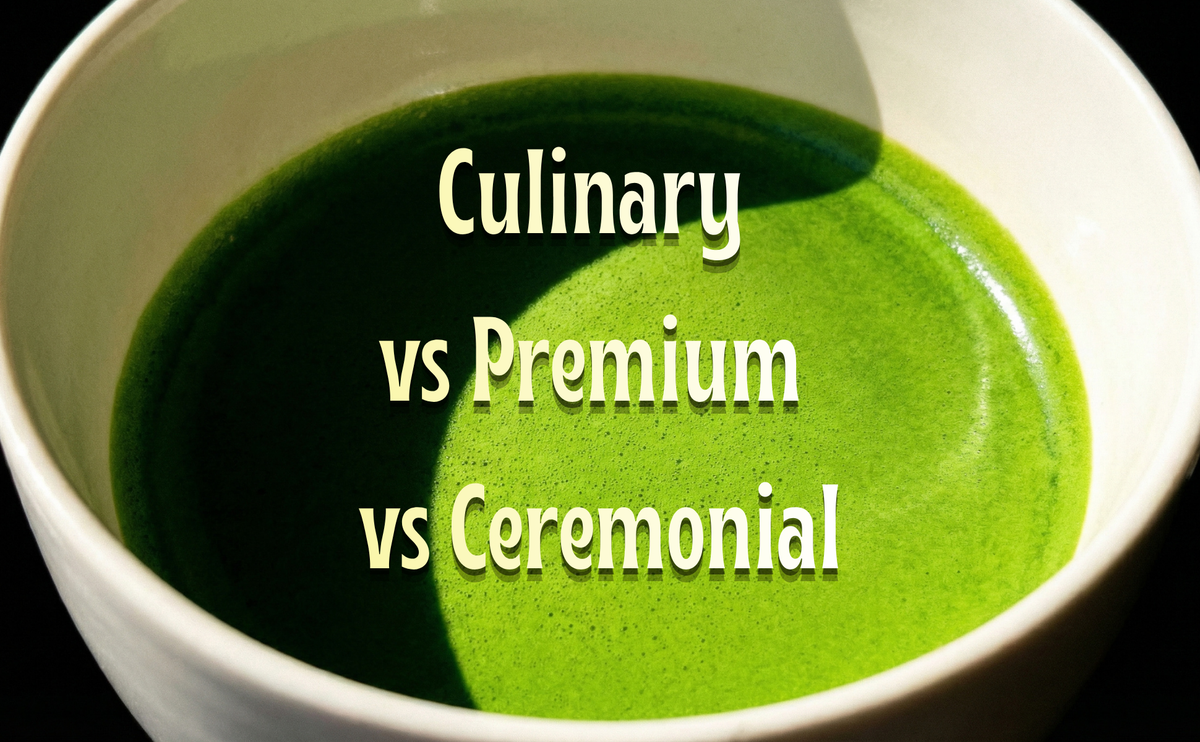 Culinary Grade vs Premium Grade vs Ceremonial Grade Matcha: What's Actually the Difference?