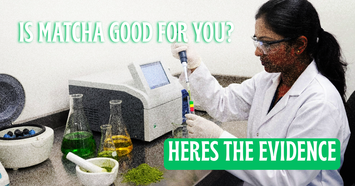 Is Matcha Good for You? What the Evidence Actually Supports