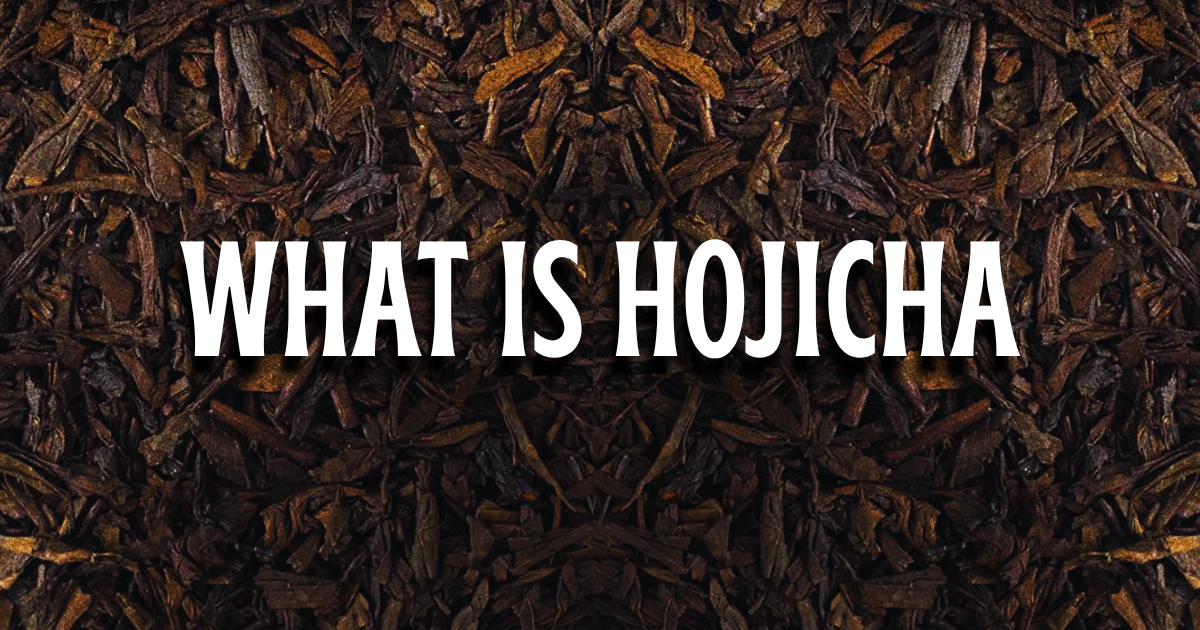 What Is Hojicha?